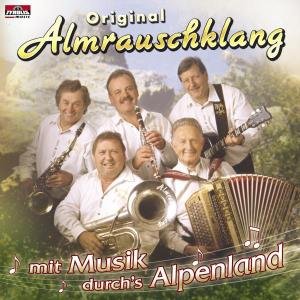 Cover for Original Almrauschklang · Mit Musik Durch's Alpenland (CD) (2003)