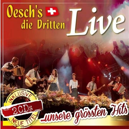 Live… Unsere Grössten Hits - Oesch´s Die Dritten - Musiikki - TYROLIS - 9003549757153 - perjantai 8. marraskuuta 2013