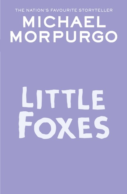 Little Foxes - Michael Morpurgo - Bücher - HarperCollins Publishers - 9780008641153 - 29. August 2024