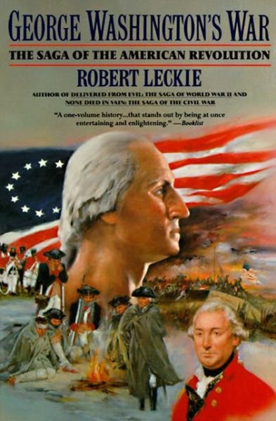 Cover for Robert Leckie · George Washington's War: the Saga of the American Revolution (Paperback Book) [Reprint edition] (1993)