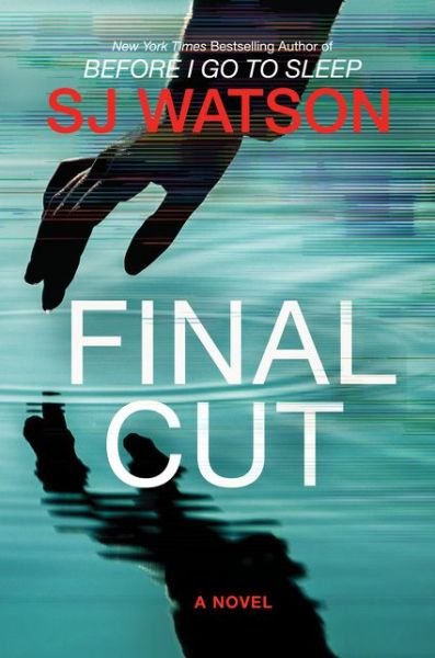 Final Cut: A Novel - S. J. Watson - Bøger - HarperCollins - 9780062382153 - 25. august 2020