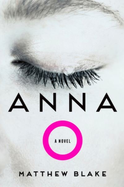 Cover for Matthew Blake · Anna O: A Novel (Hardcover Book) (2024)