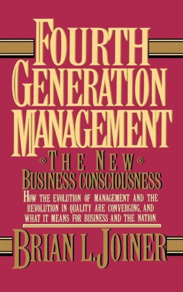 Fourth Generation Management: the New Business Consciousness - Brian Joiner - Livros - McGraw-Hill - 9780070327153 - 22 de fevereiro de 1994