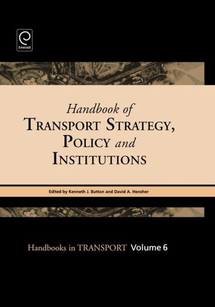 Cover for Handbook of Transport Strategy, Policy and Institutions - Handbooks in Transport (Hardcover Book) (2005)
