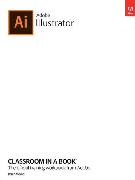 Adobe Illustrator Classroom in a Book (2022 release) - Classroom in a Book - Brian Wood - Bücher - Pearson Education (US) - 9780137622153 - 22. Dezember 2021