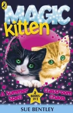 Magic Kitten: A Summer Spell and Classroom Chaos - Magic Kitten - Sue Bentley - Livros - Penguin Random House Children's UK - 9780141339153 - 4 de agosto de 2011