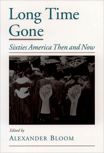 Cover for Alexander Bloom · Long Time Gone: Sixties America Then and Now - Viewpoints on American Culture (Paperback Book) (2001)