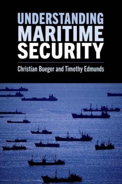Cover for Bueger, Christian (Professor of International Relations, Professor of International Relations, University of Copenhagen) · Understanding Maritime Security (Pocketbok) (2024)