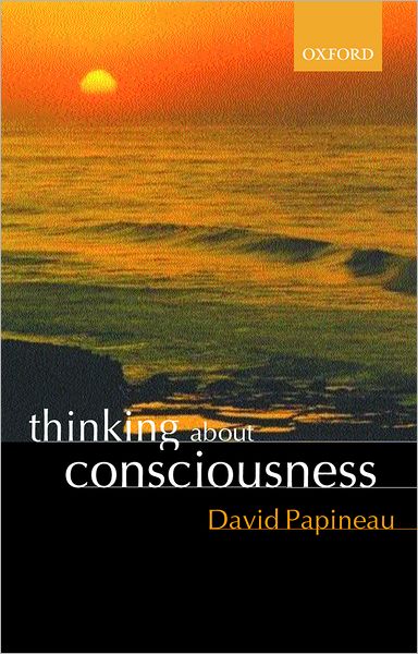 Cover for Papineau, David (, King's College London) · Thinking about Consciousness (Paperback Book) (2004)