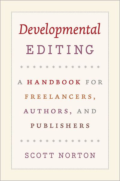 Cover for Scott Norton · Developmental Editing – A Handbook for Freelancers, Authors, and Publishers - Chicago Guides to Writing, Editing and Publishing    (CHUP) (Pocketbok) (2011)