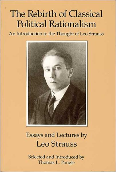 Cover for Leo Strauss · The Rebirth of Classical Political Rationalism: An Introduction to the Thought of Leo Strauss (Paperback Book) [2nd edition] (1989)