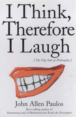 Cover for John Allen Paulos · I Think, Therefore I Laugh: The Flip Side of Philosophy (Paperback Bog) [Revised edition] (2000)