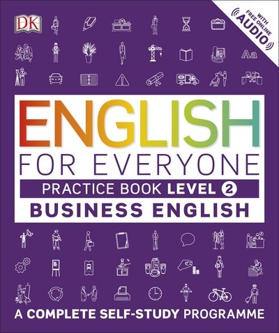 Cover for Dk · English for Everyone Business English Practice Book Level 2: A Complete Self-Study Programme - DK English for Everyone (Paperback Book) (2017)