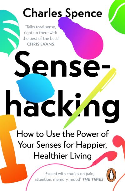 Cover for Charles Spence · Sensehacking: How to Use the Power of Your Senses for Happier, Healthier Living (Paperback Book) (2022)