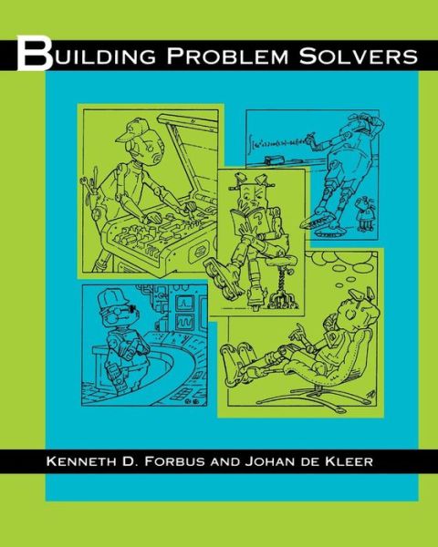 Cover for Forbus, Kenneth D. (Walter P. Murphy Professor of Electrical Engineering and Computer Science, Northwestern University) · Building Problem Solvers - Artificial Intelligence Series (Paperback Book) (1993)