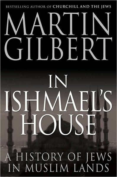 Cover for Martin Gilbert · In Ishmael's House: A History of Jews in Muslim Lands (Hardcover Book) (2010)