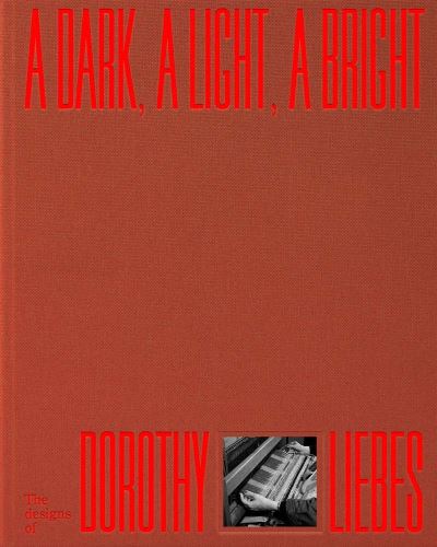 A Dark, A Light, A Bright: The Designs of Dorothy Liebes -  - Books - Yale University Press - 9780300266153 - June 9, 2023