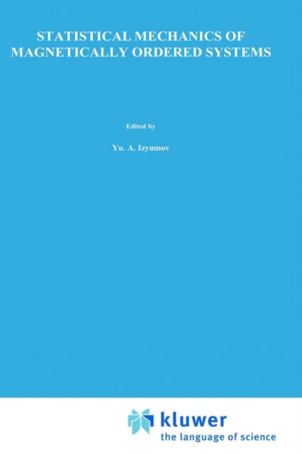 Statistical Mechanics of Magnetically Ordered Systems - Izyumov - Books - Springer Science+Business Media - 9780306110153 - September 30, 1988