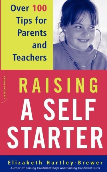 Raising a Self-starter: over 100 Tips for Parents and Teachers - Elizabeth Hartley-brewer - Books - The Perseus Books Group - 9780306813153 - December 25, 2003