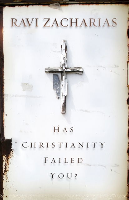 Cover for Ravi Zacharias · Has Christianity Failed You? (Paperback Book) (2017)