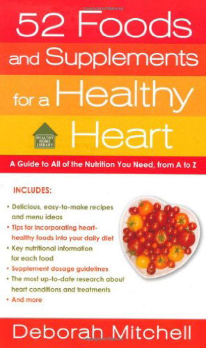 Cover for Deborah Mitchell · 52 Foods and Supplements for a Healthy Heart: A Guide to All of the Nutrition You Need, from A-to-Z - Healthy Home Library (Paperback Book) (2010)