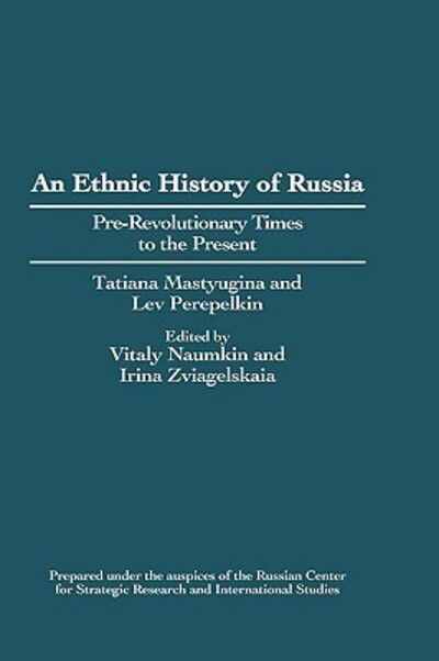 Cover for Tatiana Mastyugina · An Ethnic History of Russia: Pre-Revolutionary Times to the Present - Contributions in Ethnic Studies (Hardcover Book) (1996)