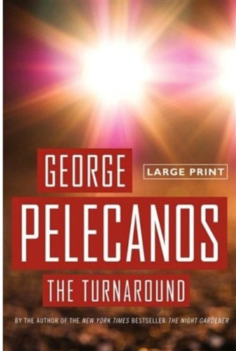 The Turnaround - George P Pelecanos - Books - Little, Brown and Company - 9780316052153 - August 1, 2008