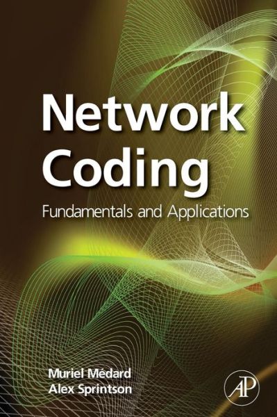 Cover for Muriel Medard · Network Coding: Fundamentals and Applications (Paperback Book) (2011)