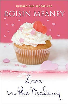 Love in the Making: a sweet and moving story of heartbreak and new beginnings - Roisin Meaney - Książki - Hachette Books Ireland - 9780340981153 - 4 lutego 2010