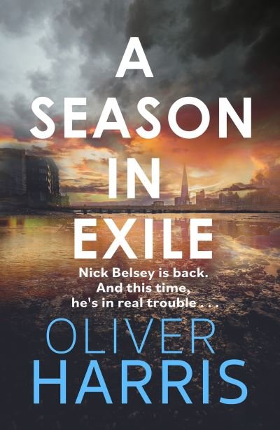 A Season in Exile - A Nick Belsey Novel - Oliver Harris - Livros - Little, Brown Book Group - 9780349144153 - 4 de maio de 2023