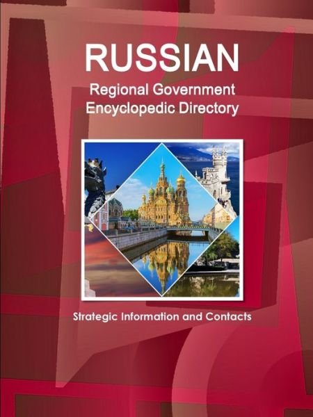 Cover for Ibpus.com · Russian Regional Government Encyclopedic Directory - Strategic Information and Contacts (Taschenbuch) (2019)