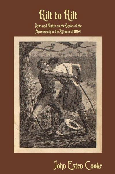 Cover for John Esten Cooke · Hilt to Hilt Days and Nights on the Banks of the Shenandoah in the Autumn of 1864 (Taschenbuch) (2019)