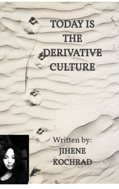 Cover for Jihene Kochrad · Today is the Derivative Culture (Hardcover Book) (2019)
