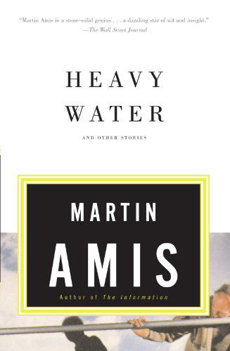 Heavy Water and Other Stories - Martin Amis - Books - Vintage - 9780375701153 - March 14, 2000