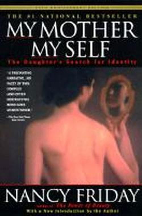 My Mother/my Self: the Daughter's Search for Identity - Nancy Friday - Kirjat - Delta - 9780385320153 - maanantai 8. syyskuuta 1997