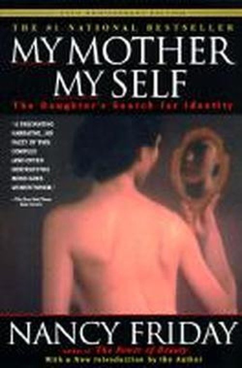 My Mother/my Self: the Daughter's Search for Identity - Nancy Friday - Bøger - Delta - 9780385320153 - 8. september 1997
