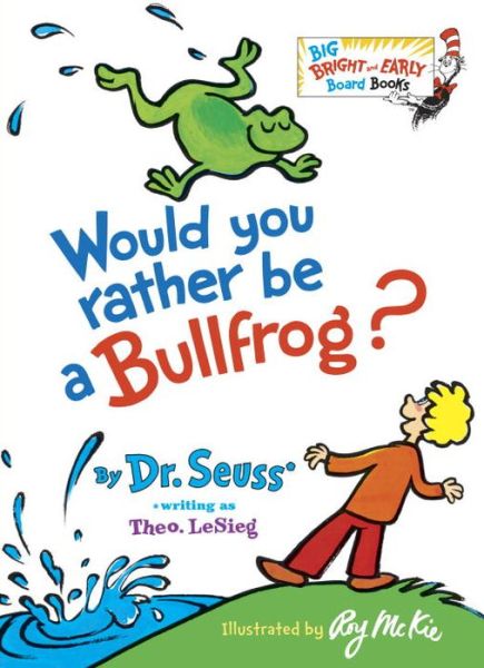 Cover for Dr Seuss · Would You Rather Be a Bullfrog (Book) [Brdbk edition] (2014)