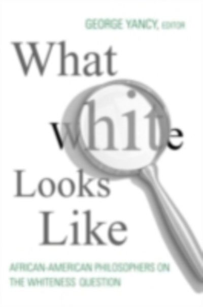 What White Looks Like: African-American Philosophers on the Whiteness Question - Joyce McDougall - Books - Taylor & Francis Ltd - 9780415966153 - February 24, 2004