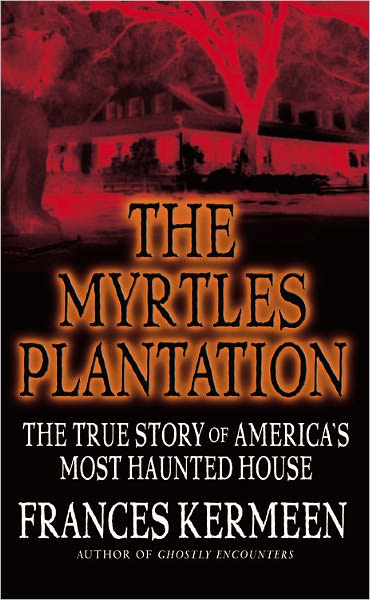 Cover for Frances Kermeen · The Myrtles Plantation: the True Story of America's Most Haunted House (Paperback Book) [Reprint edition] (2005)