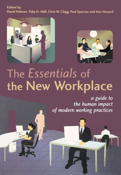 Cover for D Holman · The Essentials of the New Workplace: A Guide to the Human Impact of Modern Working Practices (Paperback Book) (2004)