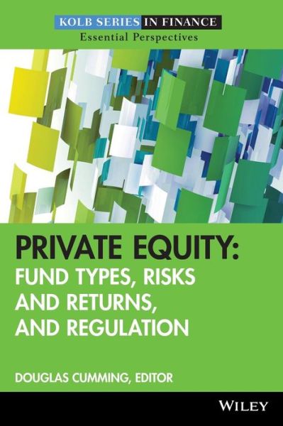 Cover for D Cumming · Private Equity: Fund Types, Risks and Returns, and Regulation - Robert W. Kolb Series (Hardcover Book) (2010)