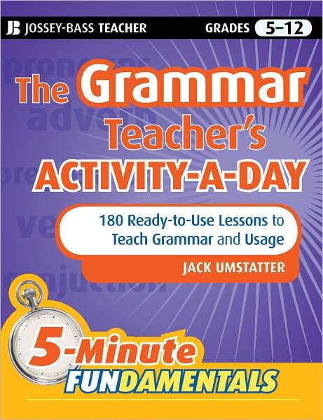 Cover for Umstatter, Jack (Cold Spring Harbor School District in Long Island, New York) · The Grammar Teacher's Activity-a-Day: 180 Ready-to-Use Lessons to Teach Grammar and Usage - JB-Ed: 5 Minute FUNdamentals (Pocketbok) (2010)