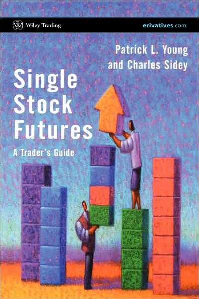 Cover for Young, Patrick L. (erivatives.com) · Single Stock Futures: A Trader's Guide - Wiley Trading (Hardcover Book) (2003)
