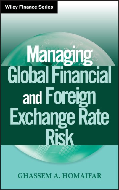 Cover for Homaifar, Ghassem A. (Middle Tennessee State University; State University of New York at Stony Brook; University of Alabama) · Managing Global Financial and Foreign Exchange Rate Risk - Wiley Finance (Hardcover Book) (2004)