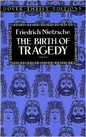 The Birth of Tragedy - Thrift Editions - Friedrich Wilhelm Nietzsche - Kirjat - Dover Publications Inc. - 9780486285153 - tiistai 1. helmikuuta 2000