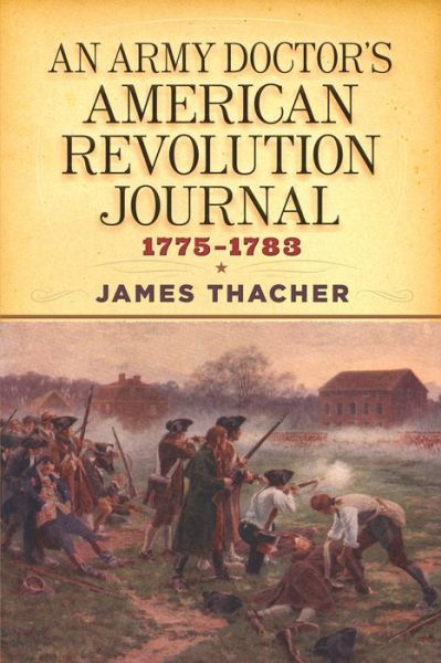 Cover for James Thacher · An Army Doctor's American Revolution Journal, 1775–1783 (Paperback Book) (2019)