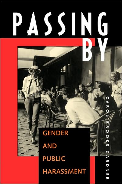 Cover for Carol Brooks Gardner · Passing By: Gender and Public Harassment (Paperback Book) (1995)
