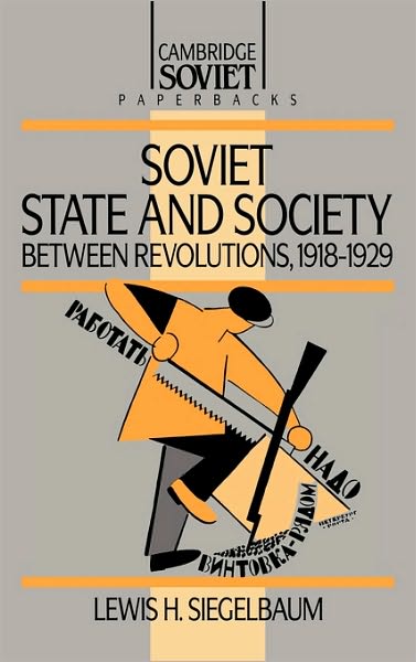 Cover for Siegelbaum, Lewis H. (Michigan State University) · Soviet State and Society between Revolutions, 1918–1929 - Cambridge Russian Paperbacks (Hardcover Book) (1992)