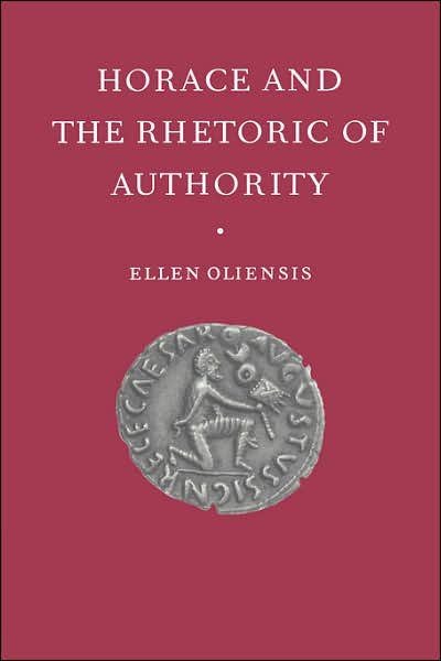 Cover for Oliensis, Ellen (University of California, Berkeley) · Horace and the Rhetoric of Authority (Gebundenes Buch) (1998)