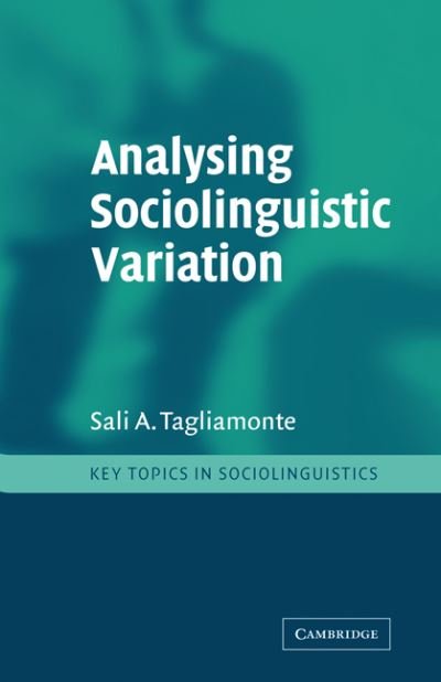 Cover for Tagliamonte, Sali A. (University of Toronto) · Analysing Sociolinguistic Variation - Key Topics in Sociolinguistics (Hardcover Book) (2006)